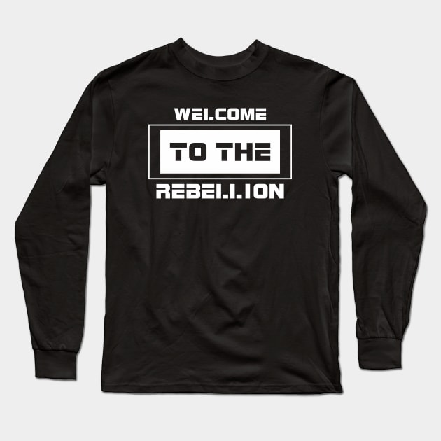 Welcome To The Rebellion Long Sleeve T-Shirt by AjiartD